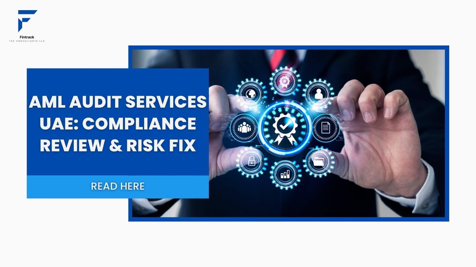 AML Audit Services UAE: Compliance Review & Risk Fix